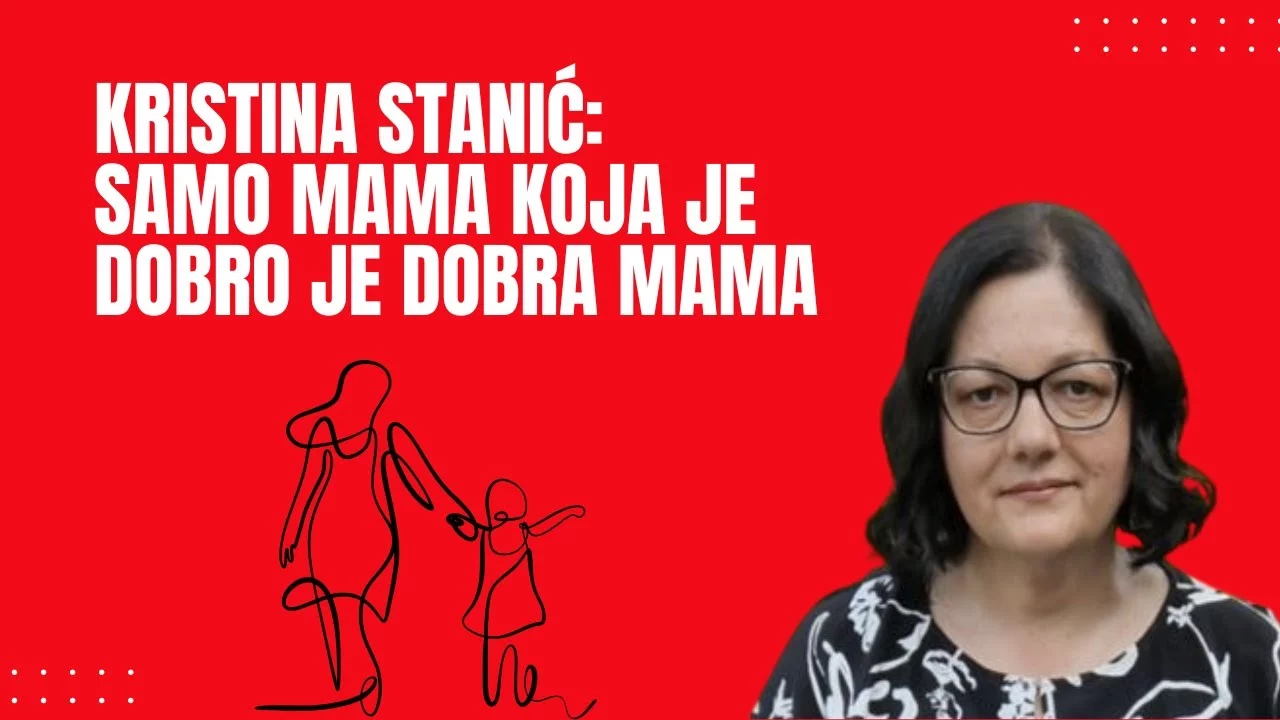 Kristina Stanić: Samo mama koja je dobro je dobra mama