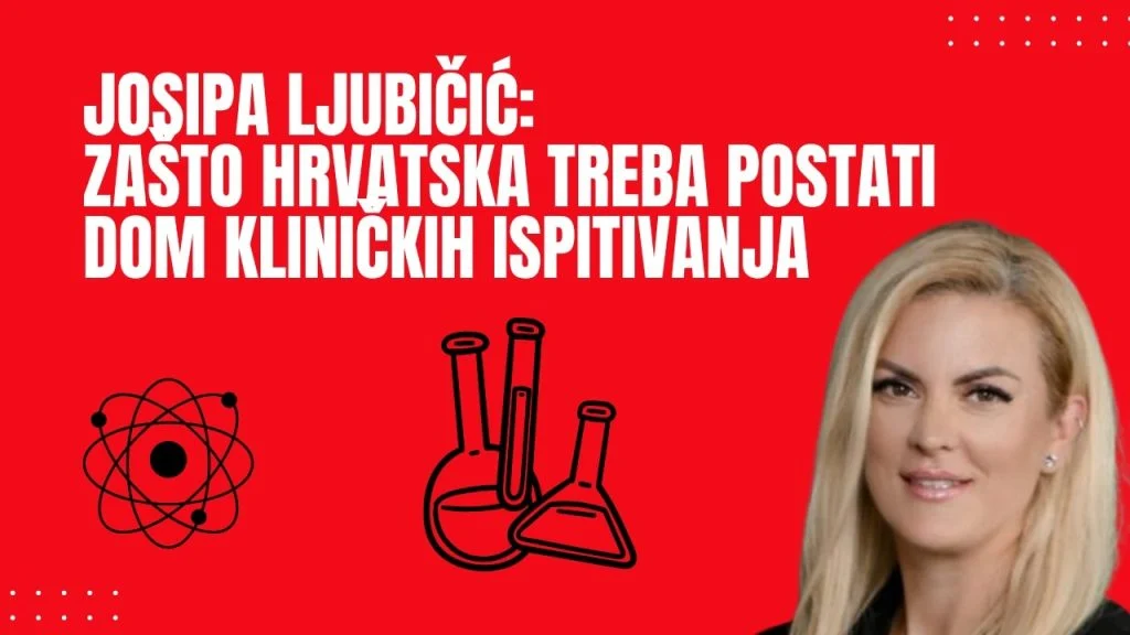 Josipa Ljubičić: Zašto Hrvatska treba postati dom kliničkih ispitivanja